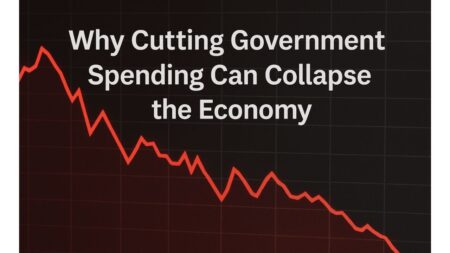 Why Cutting Government Spending Can Collapse the Economy